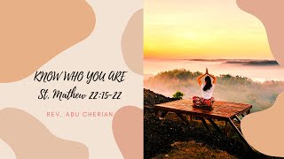 Rev. Abu Cherian/Sermon/Message / St . Mathew 22:15-22/Know Who You Are(Nee Aru ennu ariyuka)
