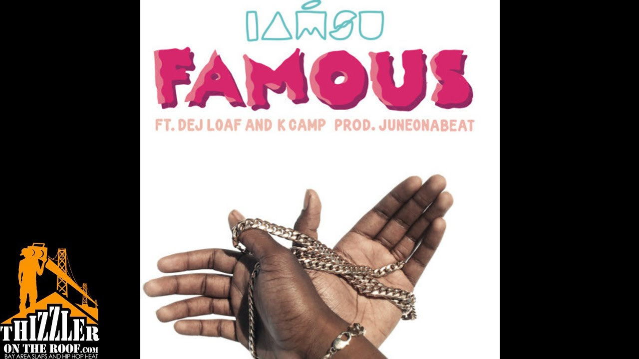 IAMSU ft Dej Loaf  K Camp   Famous Produced by JuneonnaBeat Thizzlercom