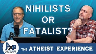 Why Aren't You Nihilists? | Luke - AZ | Atheist Experience 24.11