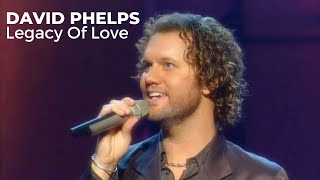 Watch David Phelps Legacy Of Love video