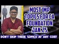 Most imp topics|| ca foundation || January 2025||