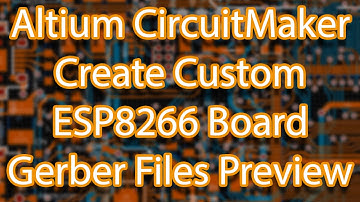 Altium CircuitMaker - Create Custom ESP8266 Breakout Board - Gerber Files Preview