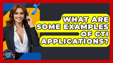 What Are Some Examples Of CTI Applications? - Customer Support Coach