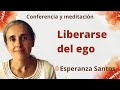 Meditación y conferencia: “Liberarse del ego”, con Esperanza Santos