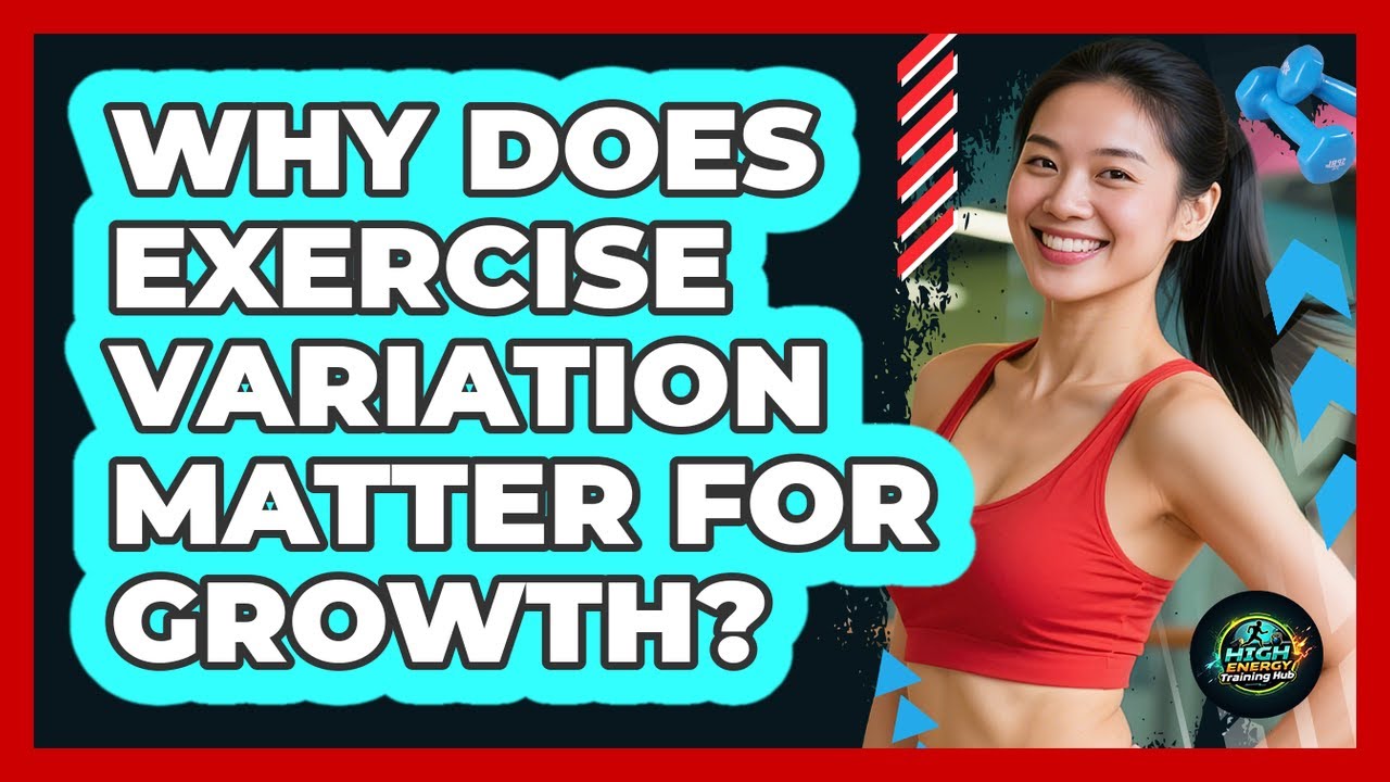 Exercise Variation Why Does Exercise Variation Matter For Growth? - High Energy Training ...