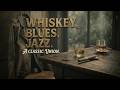 Whiskey Blues Jazz - Smooth Blues Jazz Mix for Relaxing at the Blues Bar Music Lounge Area