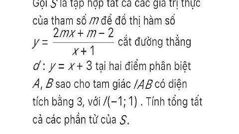 Toán 12: Gọi S là tập hợp tất cả các giá trị thực của tham số m để đồ thị hàm số y = (2mx+m-2)/(x+1)