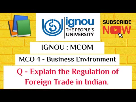 IGNOU : MCOM : MCO 4 : EXPLAIN THE REGULATION OF FOREIGN TRADE IN INDIA.