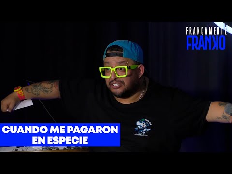 Francamente Franko Una Abogada Me Pagó En Especie