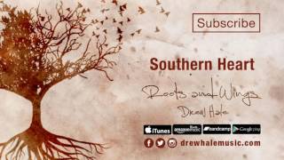 Southern Heart - Roots and Wings - Drew Hale