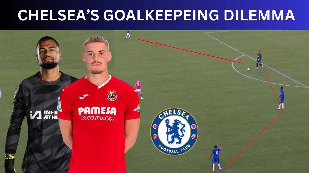 Maresca's Goalkeeping Dilemma: Filip Jorgensen vs  Robert Sanchez | Goalkeeper Tactical Analysis