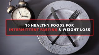 10 Healthy Foods For Intermittent Fasting & Weight Loss. #PowerMax #IntermittentFasting #WeightLoss