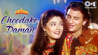 Choodake Daman | Imtihan | Saif Ali Khan, Raveena Tandon | Kumar Sanu, Alka Yagnik | 90s Hindi Hits