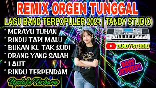 REMIX ORGEN TUNGGAL TANDY STUDIO ❗ LAGU BAND TERPOPULER 2024❗Merayu Tuhan, Rindu tapi malu, Laut