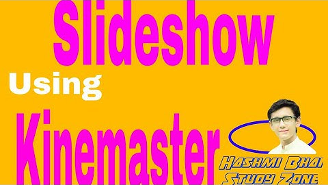 How To Make Slideshow  Using Kinemaster