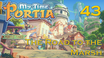 My Time at Portia - 43 - The Road to the Marsh