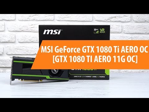 Распаковка MSI GeForce GTX 1080 Ti AERO OC / Unboxing MSI GeForce GTX 1080 Ti AERO OC