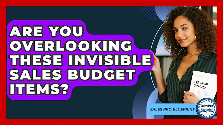 Are You Overlooking These Invisible Sales Budget Items? - Sales Pro Blueprint
