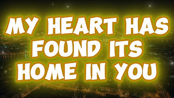 My Heart Has Found Its Home In You    Music Love