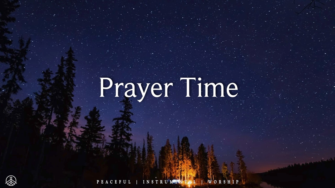 PRAYER TIME - Soaking Worship Instrumental | Prayer and Devotional
