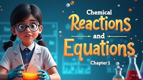Chemical Reactions and Equations | Class 10 full chapter | Class 10 Science Chapter 1 in Animation