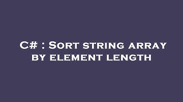 C# : Sort string array by element length