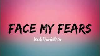 Isak Danielson - Face My Fears Lyrics