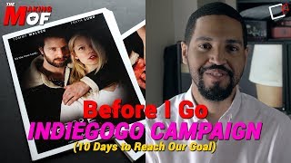 The Making Of: Before I Go Indiegogo Campaign (10 Days to Reach Our Goal)