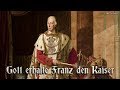 Gott erhalte Franz den Kaiser ♔ [Imperial anthem][+English translation]