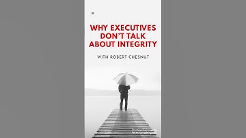 Why Executives Don’t Talk About Integrity (with Robert Chesnut) #shorts