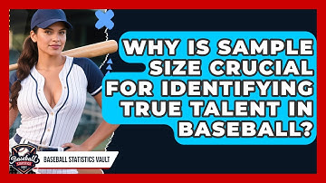 Why Is Sample Size Crucial For Identifying True Talent In Baseball? - Baseball Statistics Vault