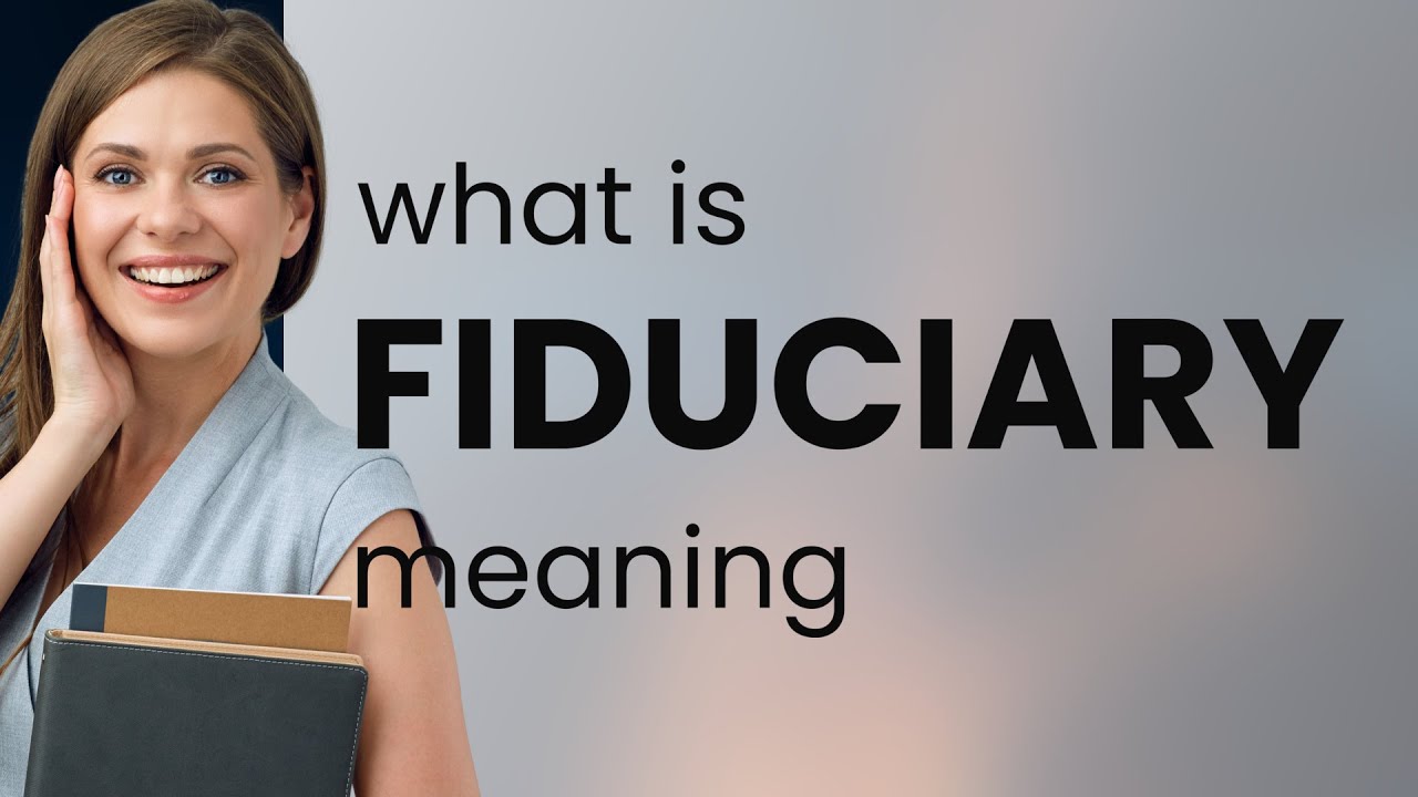 Fiduciary FIDUCIARY Meaning YouTube Fiduciary FIDUCIARY Meaning YouTube