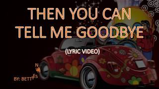 THEN YOU CAN TELL ME GOODBYE (lyric video) by: BETTYE SWANN