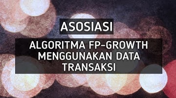 [DATA MINING ASOSIASI] Algoritma FP-Growth