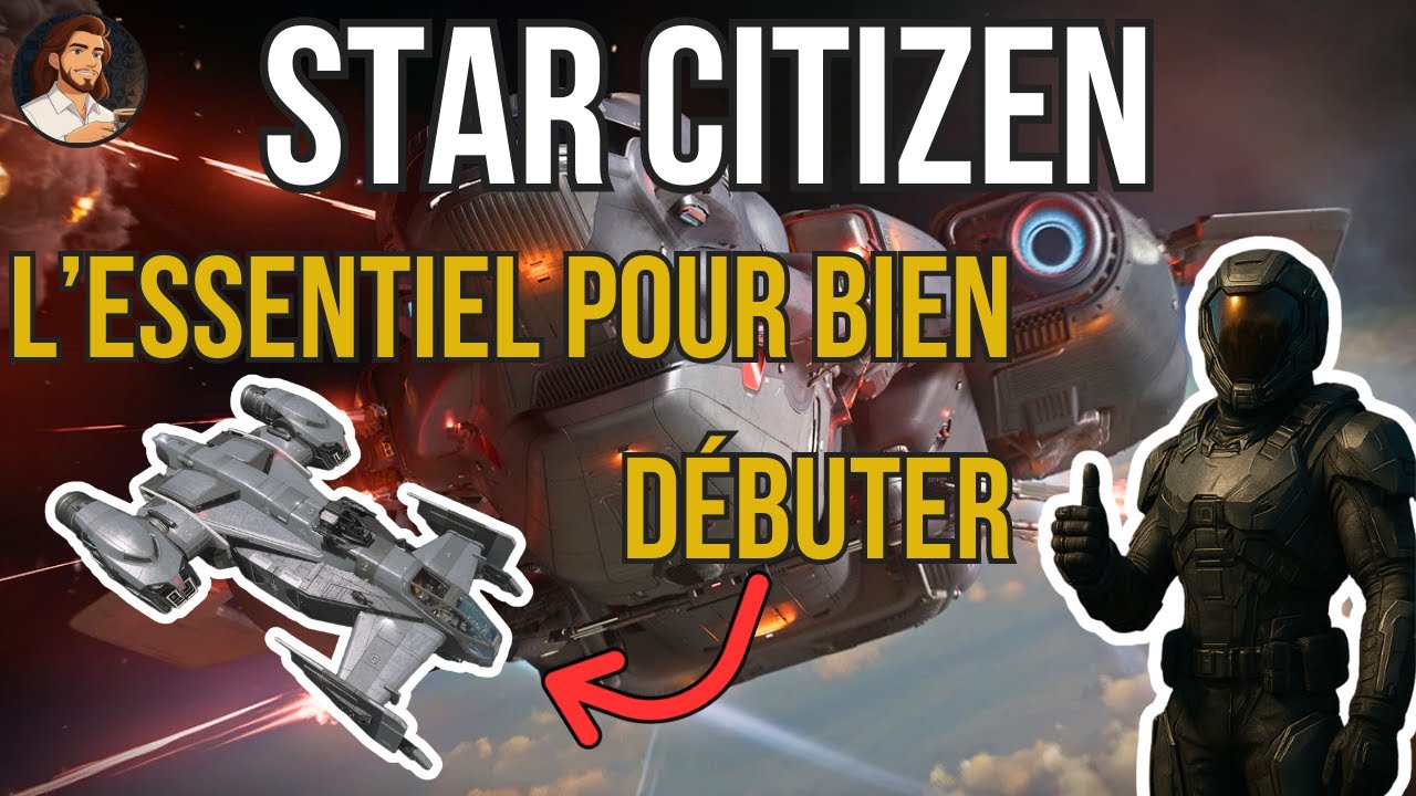 L'essentiel pour bien débuter - Star Citizen