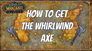 How to Get The Whirlwind Axe in Classic World of Warcraft!