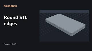 Edit an STL: Round and Chamfer the Edges Directly on the Finished Model | Solidon3D