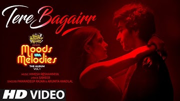 Tere Bagairr Song | Himesh Reshamiya | Moods With Melodies Album |  Ishita Chauhan, Arunita Kanjilal