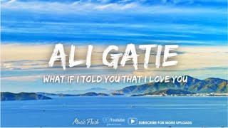 Ali Gatie - What If I Told You That I Love You (Lyrics) lyrics
