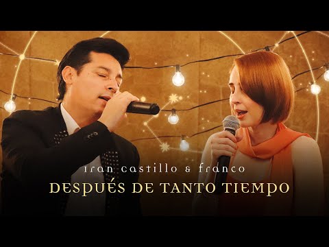Iran Castillo &amp; Franco - Después de tanto tiempo (Video Oficial)