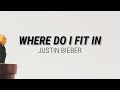 WHERE DO I FIT IN - JUSTIN BIEBER FEAT. TORI KELLY, CHANDLER MOORE, JUDAH SMITH //(Lyrics)//