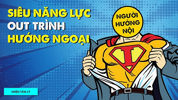 5 "SỨC MẠNH" TIỀM ẨN của NGƯỜI HƯỚNG NỘI  | Dear Introvert | KHOA HỌC