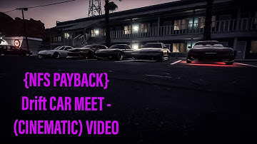 {NFS PAYBACK} DRIFT CAR MEET - (CINEMATIC) VIDEO