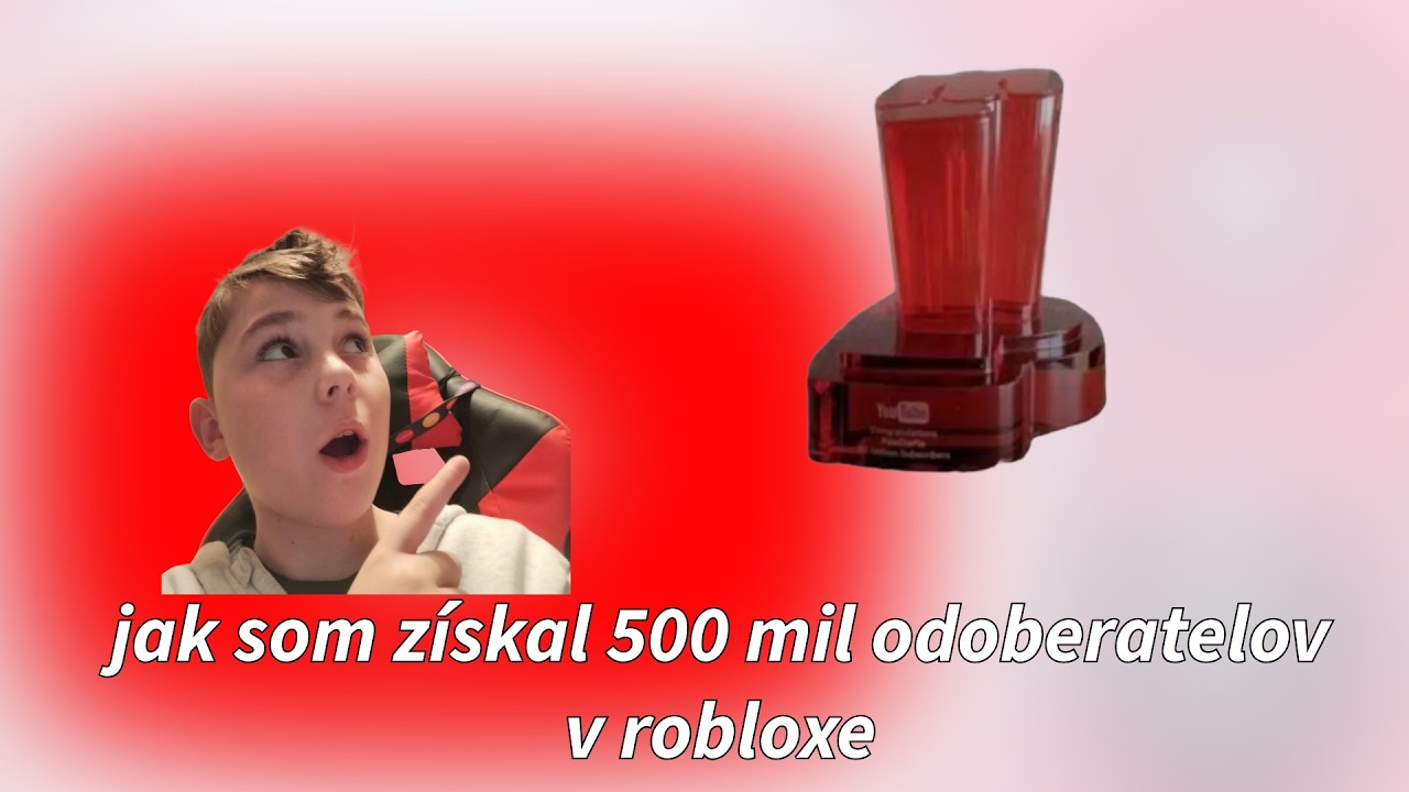 získal som 500 mil odoberatelov v robloxe