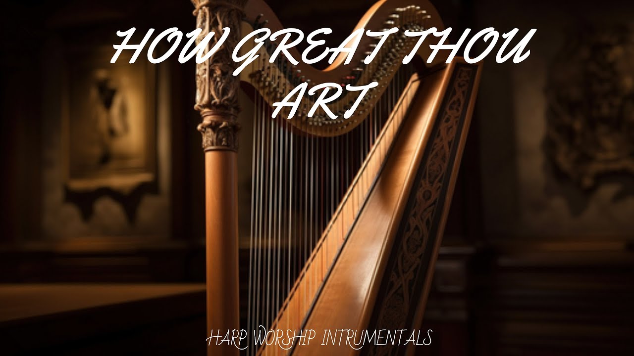 HOW GREAT THOU ART /PROPHETIC HARP WARFARE INSTRUMENTAL / WORSHIP / INTENSE HARP WORSHIP