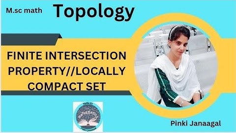 FINITE INTERSECTION PROPERTY //LOCALLY COMPACT SET//PINKI JANAAGAL// M.SC MATH