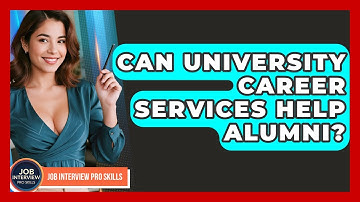 Can University Career Services Help Alumni? - Job Interview Pro Skills