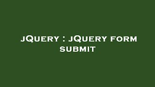 jQuery : jQuery form submit