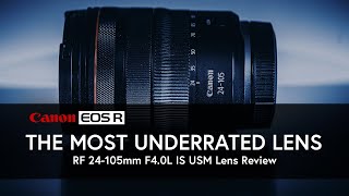 The Most Underrated Lens RF 24105mm F4.0L IS USM | EOS R6