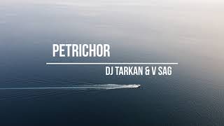 DJ Tarkan & V Sag - Petrichor(Original Mix)